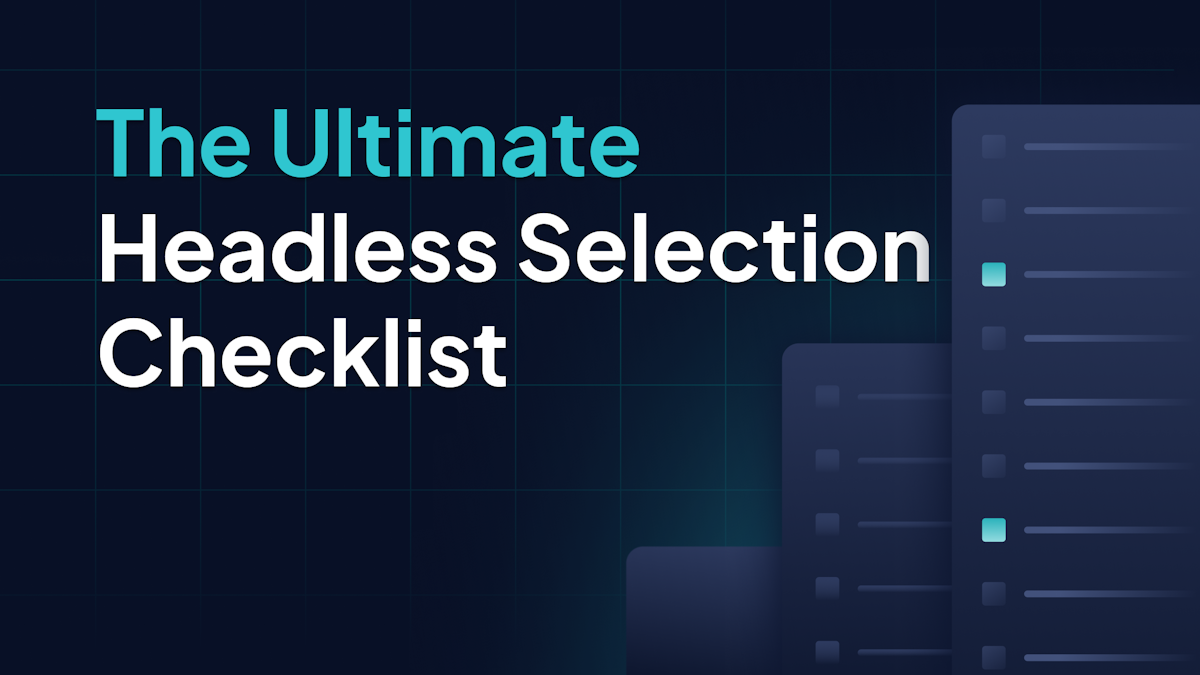 The Ultimate Headless CMS Selection Checklist